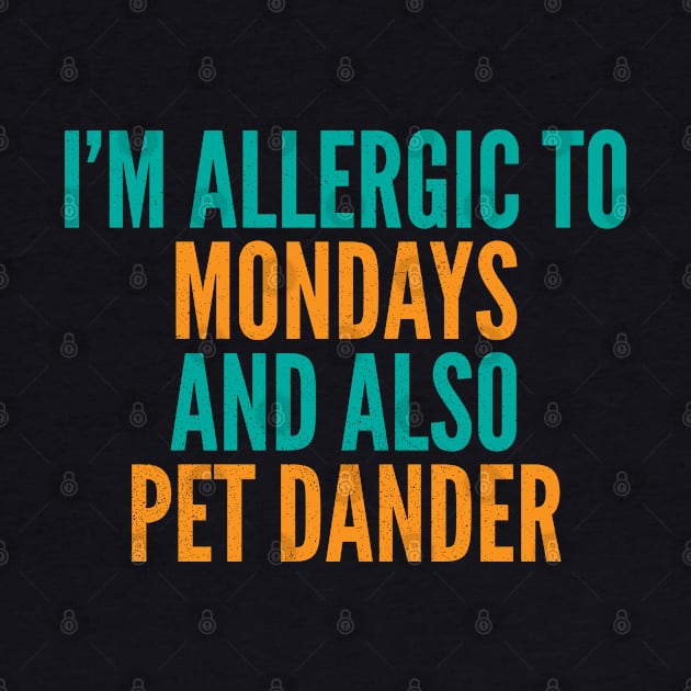 I'm Allergic To Mondays and Also Pet Dander by Commykaze